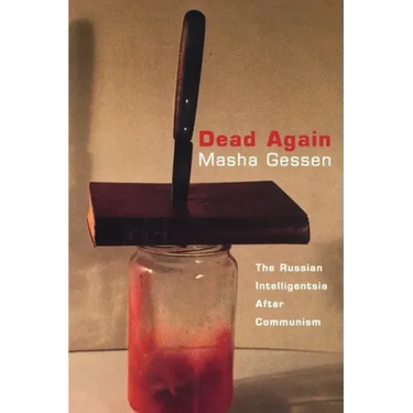Dead Again: The Russian Intelligentsia After Communism