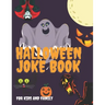 Halloween Joke Book For Kids And Family: The Funniest Jokes For Boys And Girls Interactive Ages 4+