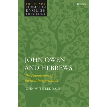 John Owen and Hebrews: The Foundation of Biblical Interpretation
