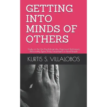 Getting Into Minds of Others: Study on the Use Psychologically Approved Techniques (Personality Types, Body Languages) to Read People