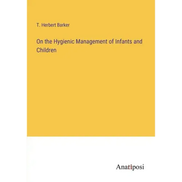 On the Hygienic Management of Infants and Children