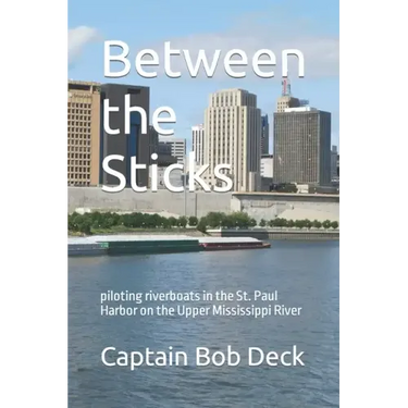Between the Sticks: piloting riverboats in the St. Paul Harbor on the Upper Mississippi River