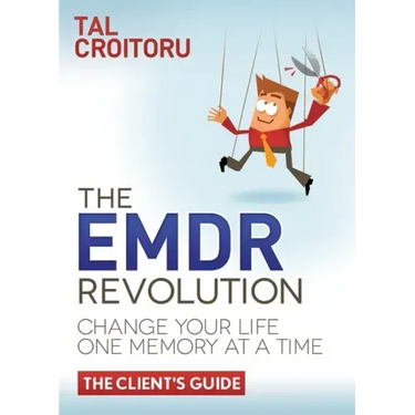 The Emdr Revolution: Change Your Life One Memory at a Time (the Client's Guide)