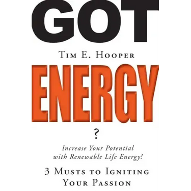 Got Energy?: 3 Musts to Igniting Your Passion