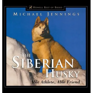 The Siberian Husky: Able Athlete, Able Friend