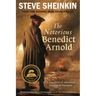 The Notorious Benedict Arnold: A True Story of Adventure, Heroism & Treachery