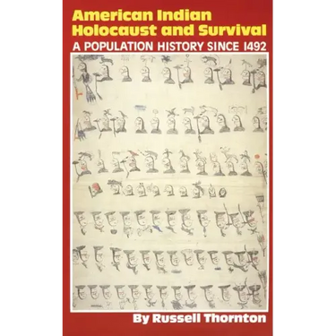 American Indian Holocaust and Survival: A Population History Since 1492 Volume 186