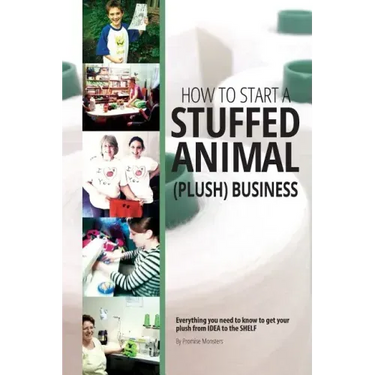How to Start a Stuffed Animal (Plush) Business: Everything You Need to Know to Get Your Plush from Idea to The Shelf