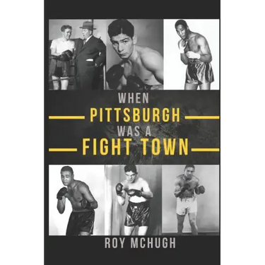 When Pittsburgh Was a Fight Town