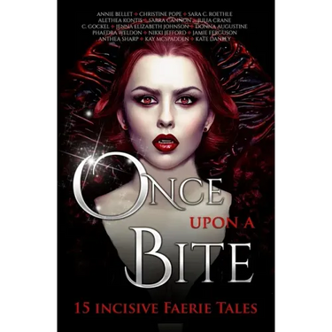Once Upon A Bite: Fifteen Incisive Faerie Tales