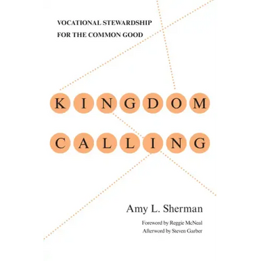 Kingdom Calling: Vocational Stewardship for the Common Good