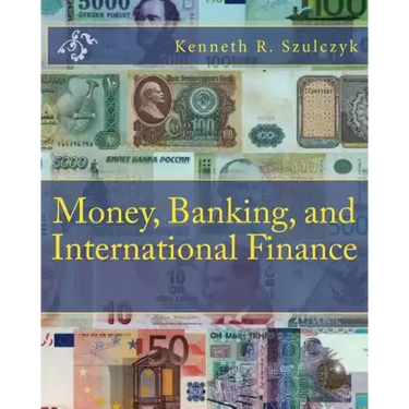 Money, Banking, and International Finance