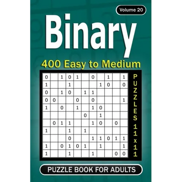Binary puzzle books for Adults: 400 Easy to Medium Puzzles 11x11 (Volume 20)