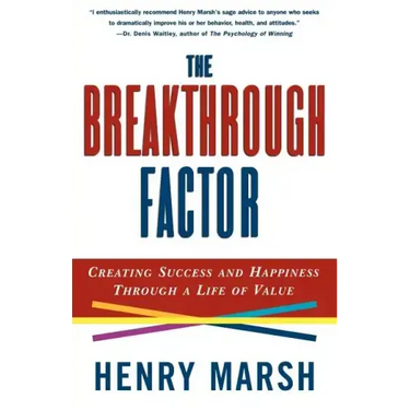The Breakthrough Factor: Creating Success and Happiness Through a Life of Value