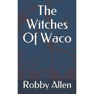 The Witches Of Waco