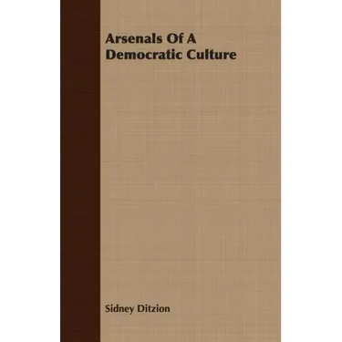 Arsenals Of A Democratic Culture