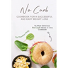 No Carb Cookbook For A Successful And Easy Weight Loss: The Most Delicious No Carb Meals In One Cookbook