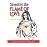 Saved by the Flame of Love: Alpha and Omega