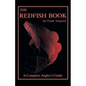 The Redfish Book: A Complete Anglers Guide