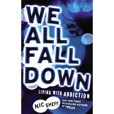 We All Fall Down: Living with Addiction