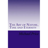 The Art of Nature, Time and Eternity