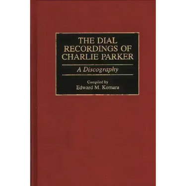 The Dial Recordings of Charlie Parker: A Discography