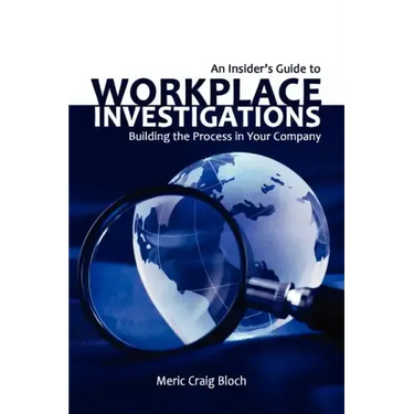 An Insider's Guide to Workplace Investigations