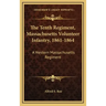 The Tenth Regiment, Massachusetts Volunteer Infantry, 1861-1864: A Western Massachusetts Regiment