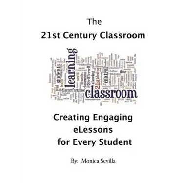 The 21st Century Classroom: Creating Engaging eLessons for Every Student