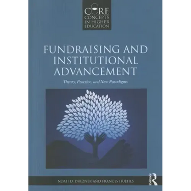 Fundraising and Institutional Advancement: Theory, Practice, and New Paradigms