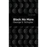 Black No More: Being an Account of the Strange and Wonderful Workings of Science in the Land of the Free A.D. 1933-1940