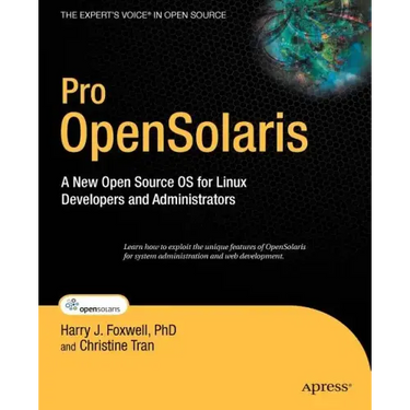 Pro Opensolaris: A New Open Source OS for Linux Developers and Administrators