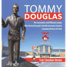 Tommy Douglas - The Innovative and Efficient Leader Who Started Canada's Health Insurance System Canadian History for Kids True Canadian Heroes
