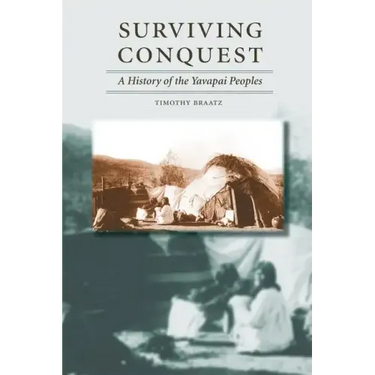 Surviving Conquest: A History of the Yavapai Peoples
