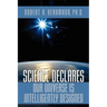 Science Declares Our Universe IS Intelligently Designed