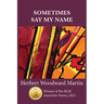Sometimes Say My Name