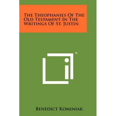 The Theophanies Of The Old Testament In The Writings Of St. Justin