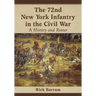 The 72nd New York Infantry in the Civil War: A History and Roster
