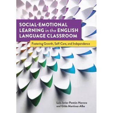 Social-Emotional Learning in the English Language Classroom: Fostering Growth, Self-Care, and Independence