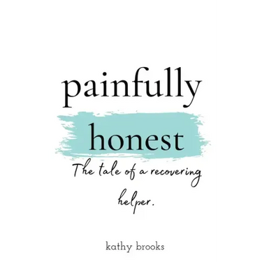painfully honest: The Tale of a Recovering Helper