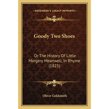 Goody Two Shoes: Or The History Of Little Margery Meanwell, In Rhyme (1825)