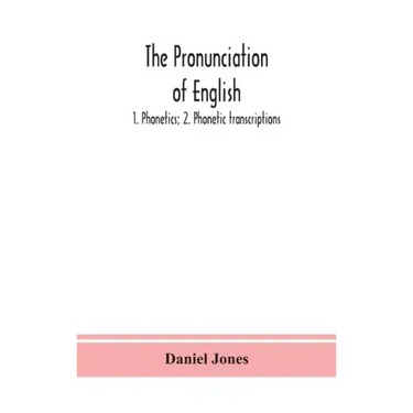 The pronunciation of English: 1. Phonetics; 2. Phonetic transcriptions