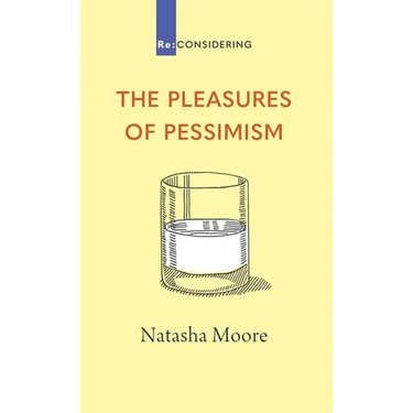The Pleasures of Pessimism