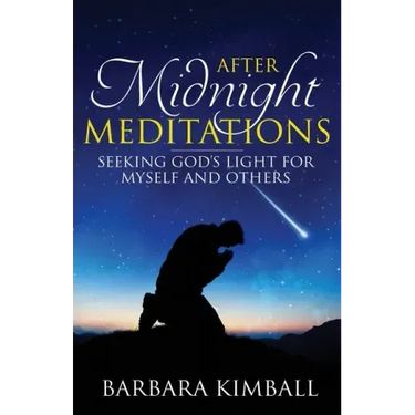 After Midnight Meditations: Seeking God's Light for Myself and Others