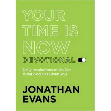 Your Time Is Now Devotional: Daily Inspirations to Go Get What God Has Given You
