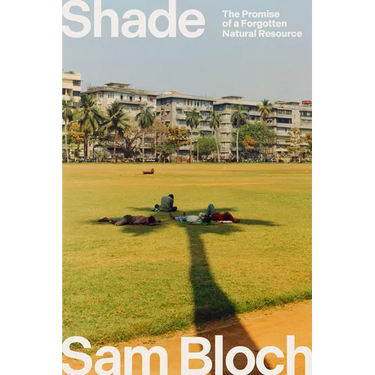 Shade: The Promise of a Forgotten Natural Resource