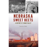 Nebraska Sweet Beets: A History of Sugar Valley