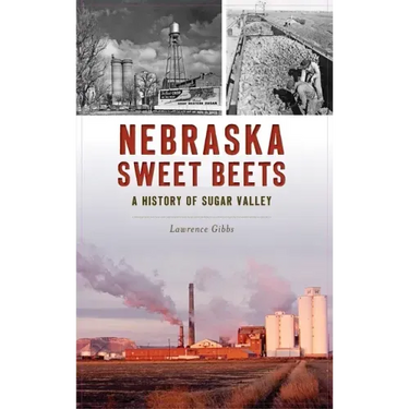 Nebraska Sweet Beets: A History of Sugar Valley