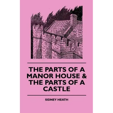 The Parts of a Manor House & the Parts of a Castle