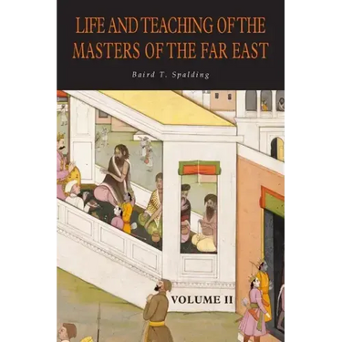 Life and Teaching of the Masters of the Far East: Volume 2